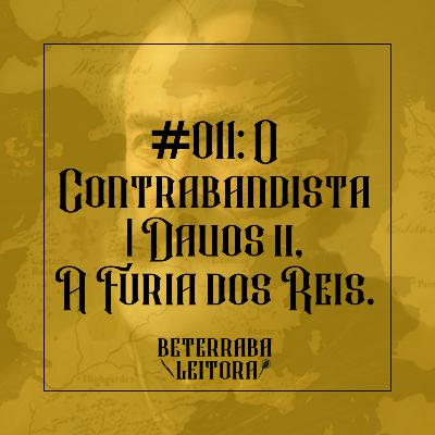 #011: O Contrabandista | Davos Il, A Fúria dos Reis.