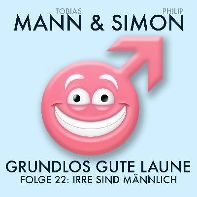 Irre sind männlich