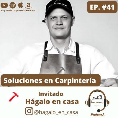 Episodio 41. Soluciones en Carpintería ft hágalo en casa.