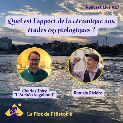 Quels sont les apports de la céramique dans l'égyptologie avec Charles Thiry "Archéo Vagabond" ? - Podcast Live #27
