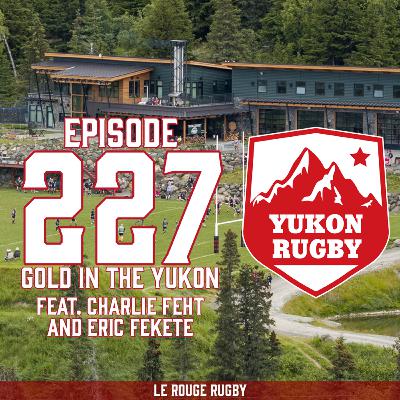 Episode 227: Gold in the Yukon, feat. Charlie Feht & Eric Feteke