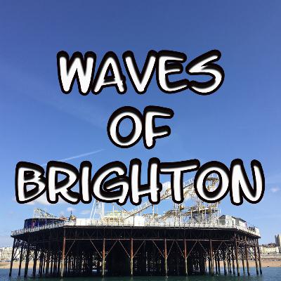 Waves Of Brighton - Episode 14 - Quante cose al mondo puoi fare...