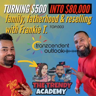 Frankie T. | The Trendy Academy - Eddie & Frankie discussed entrepreneurship, family, & fatherhood. - Interview with Eddie Tranzcendent