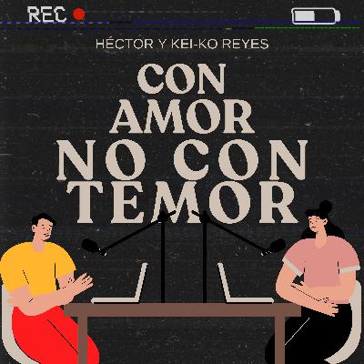 Episodio 293: Con amor, no con temor