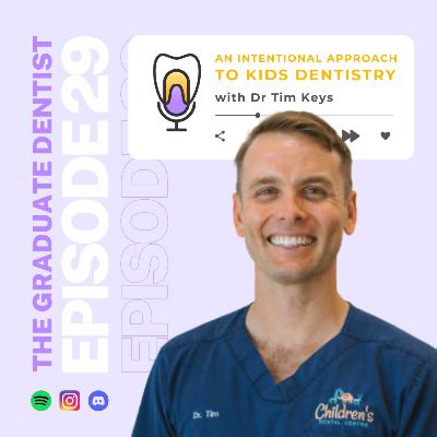 A Recipe for Success in Kids Dentistry with Dr Tim Keys