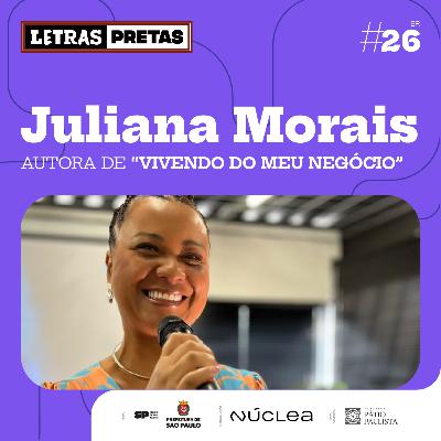 Ep#26 - Juliana Morais fala sobre seu livro   "Vivendo do Meu Negócio"