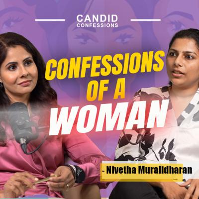 CONFESSIONS OF A WOMAN | Nivetha Muralidharan | Entrepreneur | Podcast | Candid Confessions CONFESSIONS OF A WOMAN | Nivetha Muralidharan | Entrepreneur | Podcast | Candid Confessions