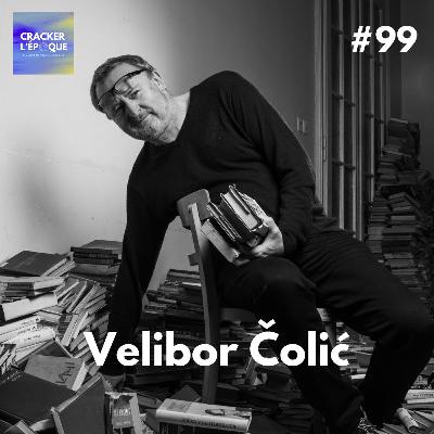 Velibor Čolić : La guerre fabrique des morts. Parfois, des écrivains 2/2