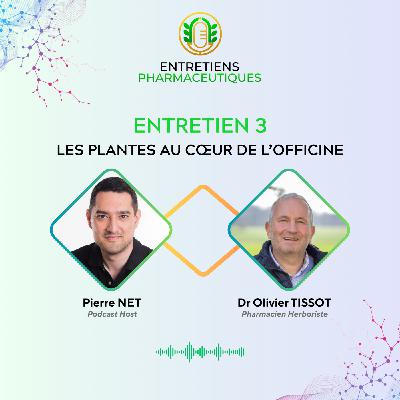 Entretien #3 : Les plantes au cœur de l’officine avec le Dr Olivier Tissot, pharmacien herboriste