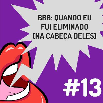 Fanficalizando #13 - BBB: Quando eu saí (na cabeça deles) Fanficalizando #13 - BBB: Quando eu saí (na cabeça deles)