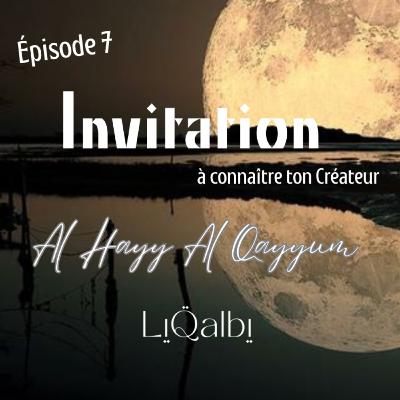 À la rencontre de ton Créateur/ Al Hayy Al Qayyum/ 99 noms D'Allah À la rencontre de ton Créateur/ Al Hayy Al Qayyum/ 99 noms D'Allah