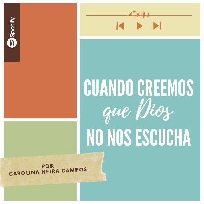 Cuando creemos que Dios no nos escucha Cuando creemos que Dios no nos escucha