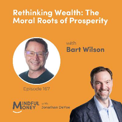 Bart Wilson — Rethinking Wealth: The Moral Roots of Prosperity Bart Wilson — Rethinking Wealth: The Moral Roots of Prosperity