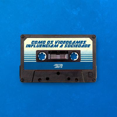 Como os videogames moldam a sociedade #04