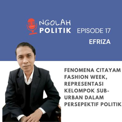 Fenomena Citayam Fashion Week, Representasi Kelompok Sub-Urban Dalam Persepektif Politik Ft. Efriza
