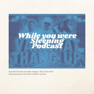 While You Were Sleeping - You better Vax that Thang Up