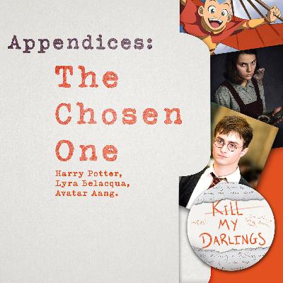 Appendices: The Chosen One (Harry Potter, Lyra Belacqua, Avatar Aang) Appendices: The Chosen One (Harry Potter, Lyra Belacqua, Avatar Aang)