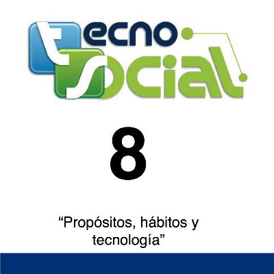 8.- Tecnosocial "Propósitos hábitos y tecnología"