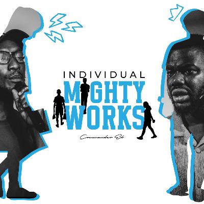 Individual Mighty Works Individual Mighty Works