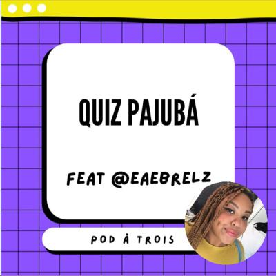 #8 - Quiz Pajubá feat. @EaeBrelz