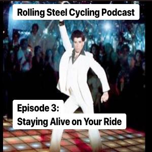 Episode 3: Staying Alive on Your Ride