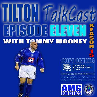 Tilton TalkCast Episode 11 Season 15 with Tommy Mooney Tilton TalkCast Episode 11 Season 15 with Tommy Mooney