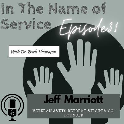 Episode 31: Jeff Marriott, Veteran & Co-Founder of Vet's Retreat Virginia Episode 31: Jeff Marriott, Veteran & Co-Founder of Vet's Retreat Virginia