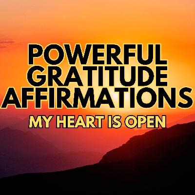 POWERFUL POSITIVE GRATITUDE AFFIRMATIONS ✨ My Heart Is Open ✨