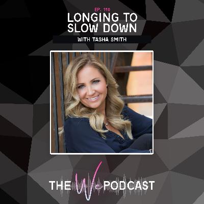 TWP 110: Longing to Slow Down with Tasha Smith