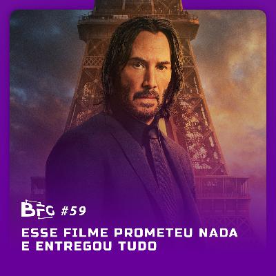 BFG #59 - Esse Filme Prometeu Nada e Entregou Tudo