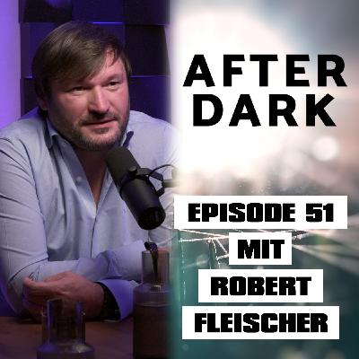 AFTER DARK mit ROBERT FLEISCHER AFTER DARK mit ROBERT FLEISCHER