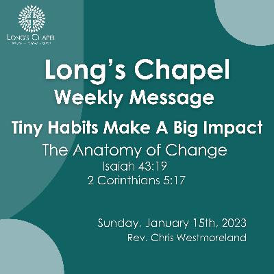 Tiny Habits Make A Big Impact: The Anatomy of Change (Isaiah 43:19 and 2 Corinthians 5:17)