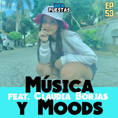 EP #53 - Música y saber bailar feat. Claudia Borjas