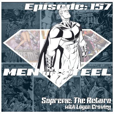 Episode 157 - Supreme: The Return with Logan Crowley Episode 157 - Supreme: The Return with Logan Crowley