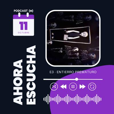 E3 - Entierro prematuro.