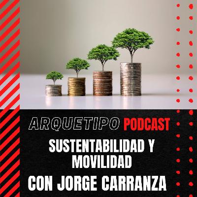 Sustentabilidad y movilidad con Jorge Carranza Sustentabilidad y movilidad con Jorge Carranza