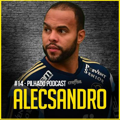 ALECSANDRO - Pilhado Podcast #14