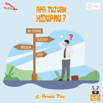 Episode 13 - Apa Tujuan Hidupmu? (ft. Founder Tangan Kecil, Arnold Thie)