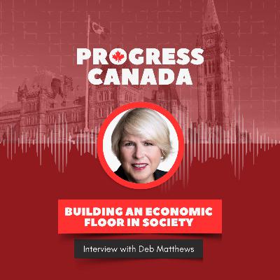 Building an Economic Floor in Society with Deb Matthews