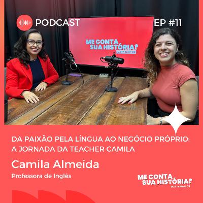 Da paixão pela língua ao negócio próprio: a jornada da teacher Camila Da paixão pela língua ao negócio próprio: a jornada da teacher Camila