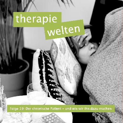 Der chronische Patient - und wie wir ihn dazu machen