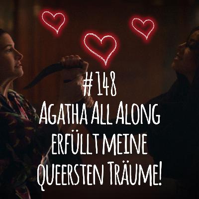 # 148 - AGATHA ALL ALONG erfüllt meine QUEERSTEN Träume!