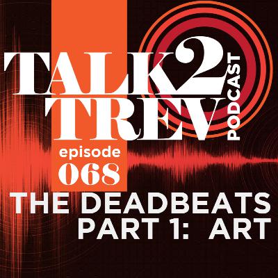 Podcast #68 with THE DEADBEATS | PART 1: ART