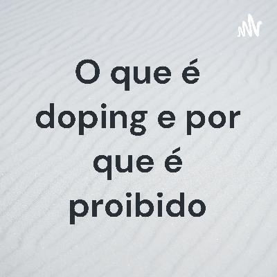 O que é doping e por que é proibido? O que é doping e por que é proibido?