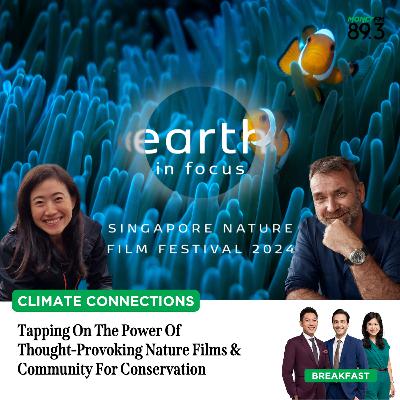 Climate Connections: Earth In Focus - Tapping On The Power Of Thought-Provoking Nature Films & Community For Conservation