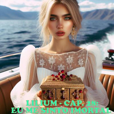 Lilium - Cap. 28: Eu Me Sinto Imortal