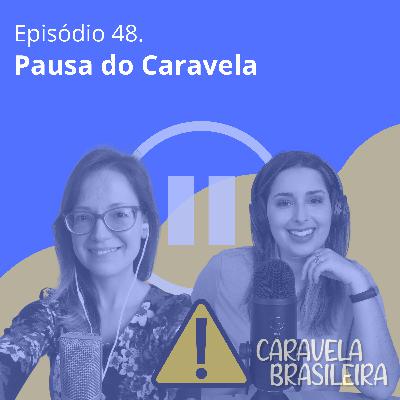 #48 Pausa do Caravela