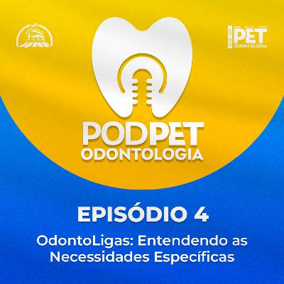 #4 OdontoLigas: Entendendo as Necessidades Específicas