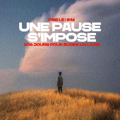 #46 - Une pause s'impose