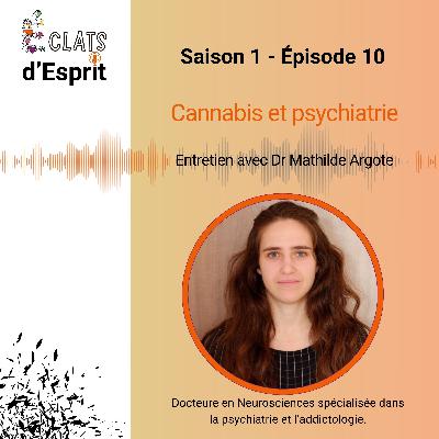 Cannabis et psychiatrie, entretien avec la Dr Mathilde Argote